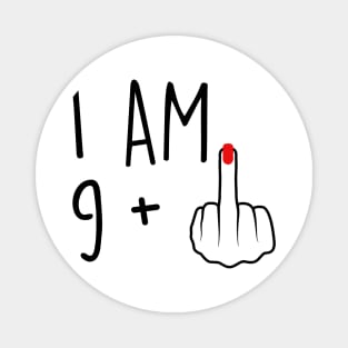 I Am 9 Plus 1 Middle Finger For A 10th Birthday For Women Magnet